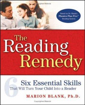 Paperback The Reading Remedy: Six Essential Skills That Will Turn Your Child Into a Reader Book