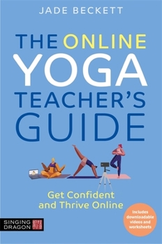 Paperback The Online Yoga Teacher's Guide: Get Confident and Thrive Online Book