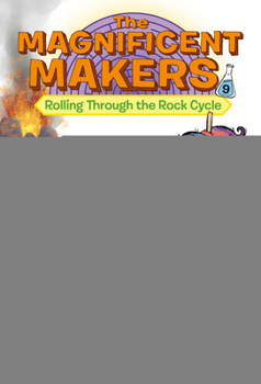 Library Binding The Magnificent Makers #9: Rolling Through the Rock Cycle Book