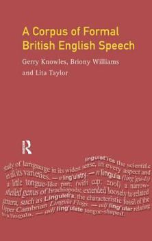 Hardcover A Corpus of Formal British English Speech: The Lancaster/IBM Spoken English Corpus Book