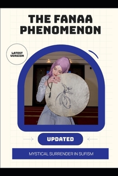 Paperback The Fanaa Phenomenon: Mystical Surrender in Sufism Book