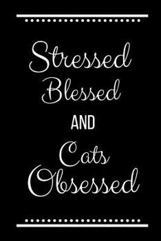 Paperback Stressed Blessed Cats Obsessed: Funny Slogan-120 Pages 6 x 9 Book