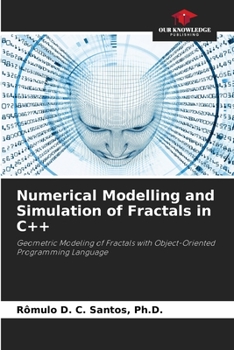 Paperback Numerical Modelling and Simulation of Fractals in C++ Book