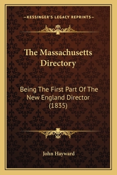 Paperback The Massachusetts Directory: Being The First Part Of The New England Director (1835) Book