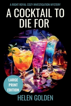 A Cocktail To Die For (A Right Royal Cozy Investigation Mystery): Large Print Edition (A Right Royal Cozy Investigation (Large Print Editions))