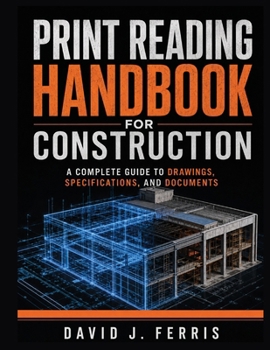 Paperback Print Reading Handbook For Construction: A Complete Guide to Drawings, Specifications and Documents Book