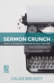 Paperback Sermon Crunch: Write A Powerful Sermon In Half The Time Book