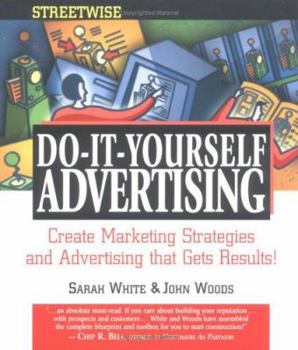 Paperback Streetwise Do-It-Yourself Advertising: Create Great Ads, Promotions, Direct Mail, and Marketing Strategies That Will Send Your Sales Oaring Book