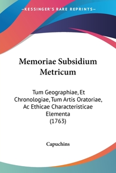 Paperback Memoriae Subsidium Metricum: Tum Geographiae, Et Chronologiae, Tum Artis Oratoriae, Ac Ethicae Characteristicae Elementa (1763) [Latin] Book