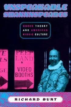 Hardcover Unspeakable Shaxxxspeares: Queer Theory and American Kiddie Culture Book