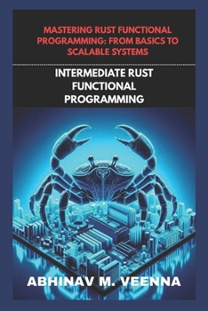 Paperback Intermediate Rust Functional Programming: Build Real Projects and Level Up Your Skill Book