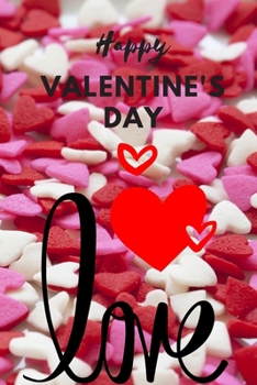 Happy Valentine’s Day Notebook : Best Valentine’s Day Gift for Wife,Husband,  Girlfriend, Boyfriend,  College ,Ruled Journal for Writing Life Story or ... 120 Pages, 6x9, Soft Cover, Matte Finish