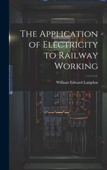Hardcover The Application of Electricity to Railway Working Book