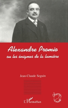 Paperback Alexandre Promio: ou les énigmes de la lumière [French] Book