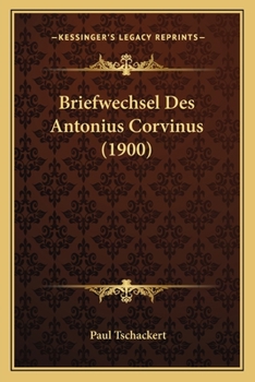 Paperback Briefwechsel Des Antonius Corvinus (1900) [German] Book