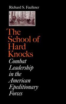 Hardcover The School of Hard Knocks: Combat Leadership in the American Expeditionary Forces Book