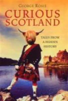 Hardcover Curious Scotland : Tales from a Hidden History Book