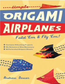 Paperback Simple Origami Airplanes: Fold 'em & Fly 'em! [origami Book, 60 Papers, 16 Designs] Book