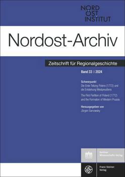 Paperback Nordost-Archiv 33 (2024): Die Erste Teilung Polens (1772) Und Die Entstehung Westpreussens / The First Partition of Poland (1772) and the Formation of [German] Book