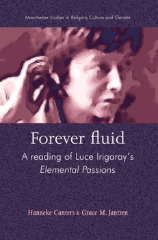 Paperback Forever Fluid: A Reading of Luce Irigaray's Elemental Passions Book