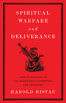 Paperback Spiritual Warfare and Deliverance: How to Minister to the Demonically Oppressed and Possessed Book