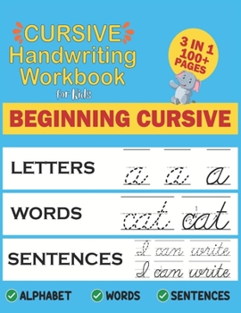 Paperback Cursive handwriting For Kids Beginning Cursive: Letters Words Sentences Alphabet Word Sentences 3 In 1 100+ Page cursive Practice Worksheet for Kids Book