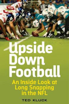 Hardcover Upside Down Football: An Inside Look at Long Snapping in the NFL Book