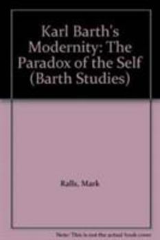 Hardcover Karl Barth's Modernity: Re-Centering the Subject Book