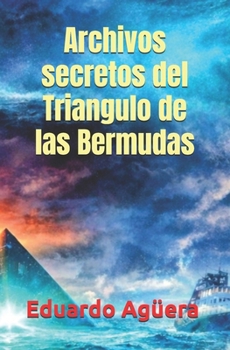 Archivos secretos del Triangulo de las Bermudas: Misterio. Entre el mito y la leyenda. (Novelas ejemplares del autor) (Spanish Edition)