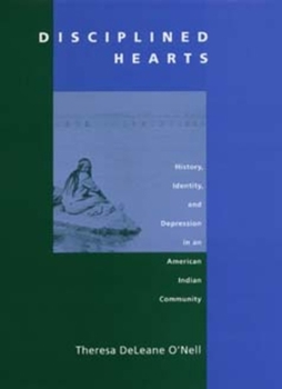 Paperback Disciplined Hearts: History, Identity, and Depression in an American Indian Community Book