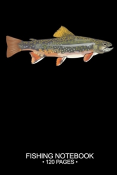 Paperback Fishing Notebook 120 Pages: 6"x 9'' Dot Grid Paperback Graph Brook Trout Fish-ing Freshwater Game Fly Journal Composition Notes Day Planner Notepa Book