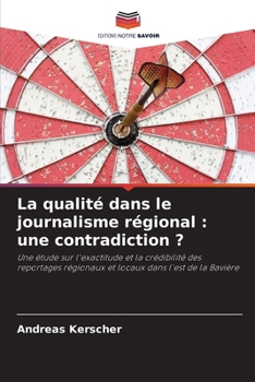 Paperback La qualité dans le journalisme régional: une contradiction ? [French] Book