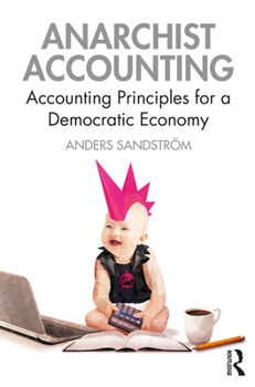 Paperback Anarchist Accounting: Accounting Principles for a Democratic Economy Book