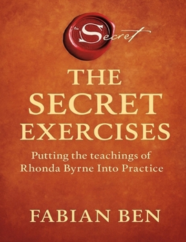 Paperback The Secret Exercises: Putting the teachings of Rhonda Byrne Into Practice Book