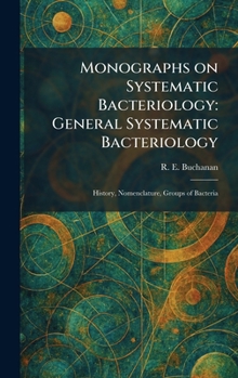 Hardcover Monographs on Systematic Bacteriology: General Systematic Bacteriology: History, Nomenclature, Groups of Bacteria Book