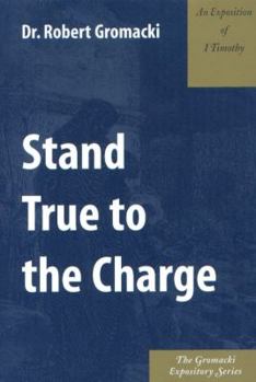 Paperback Stand True to Charge: An Exposition of 1 Timothy Book