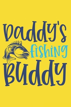 Paperback Daddy's Fishing Buddy Fishing Log Book Gift for Son & Daughter: Funny fishing log book for a fisherman to record fishing trip experience Great gift fo Book