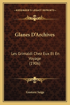 Paperback Glanes D'Archives: Les Grimaldi Chez Eux Et En Voyage (1906) [French] Book