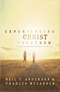 Paperback Experiencing Christ Together: Finding Freedom and Fulfillment in Marriage Book