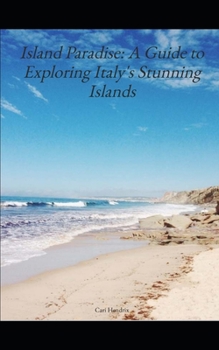Paperback Island Paradise: A Guide to Exploring Italy's Stunning Islands Book