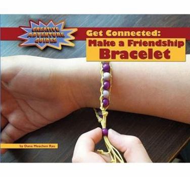 Library Binding Get Connected: Make a Friendship Bracelet Book