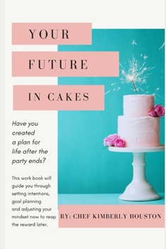 Paperback Your Future in Cakes: Exploring options for life after being a cake artist Book