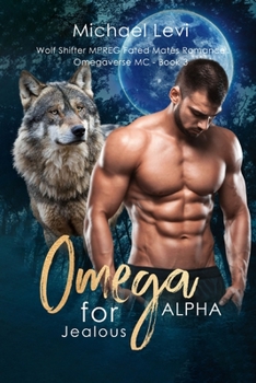 Omega for Jealous Alpha: Wolf Shifter MPREG Fated Mates Romance - Book #3 of the Omegaverse MC