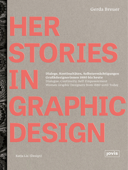 Hardcover Herstories in Graphic Design: Dialogue, Continuity, Self-Empowerment. Women Graphic Designers from 1880 Until Today / Dialoge, Kontinutitäten, Selbs Book