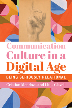 Paperback Communication Culture in a Digital Age: Being Seriously Relational Book