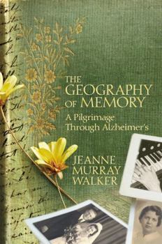 Hardcover The Geography of Memory: A Pilgrimage Through Alzheimer's Book