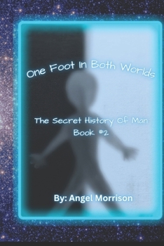 Paperback One Foot in Both Worlds: The Secret History of Man Book #2 Book