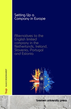 Paperback Setting Up a Company in Europe: Alternatives to the English limited company in the Netherlands, Ireland, Slovenia, Portugal and Estonia Book