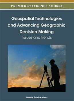 Hardcover Geospatial Technologies and Advancing Geographic Decision Making: Issues and Trends Book