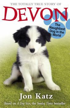 Paperback The Totally True Story of Devon, the Naughtiest Dog in the World. Based on the Story by Jon Katz Book